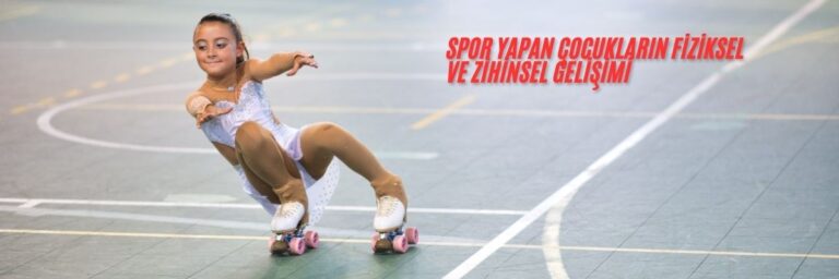 Spor Yapan Çocukların Fiziksel ve Zihinsel Gelişimi